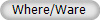 Where/Ware